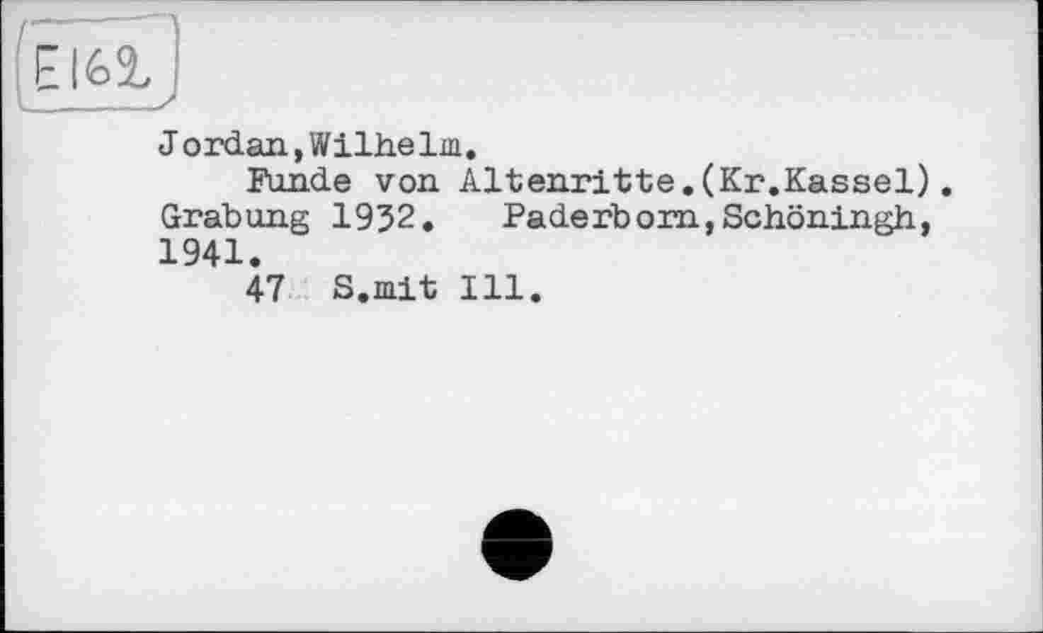 ﻿Jordan,Wilhelm.
Funde von Altenritte.(Kr.Kassel). Grabung 1952. Paderborn,Schöningh, 1941.
47 S.mit Ill.